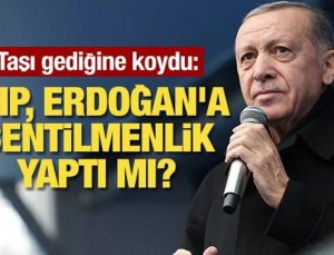 Ahmet Hakan taşı gediğine koydu: CHP, Erdoğan’a centilmenlik yaptı mı?