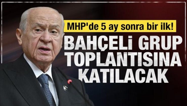 Bahçeli, 5 ay sonra ilk kez MHP Meclis Grup Toplantısı’na katılacak