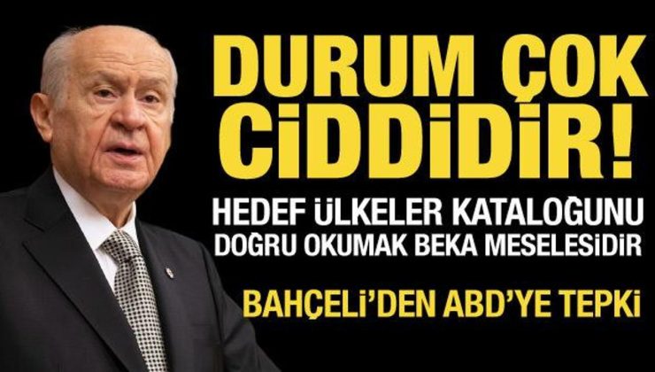 Bahçeli’den ABD’nin saldırılarına tepki: Durum çok ciddidir