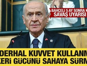 Bahçeli’den savaş uyarısı: BM derhal kuvvet kullanmalı!