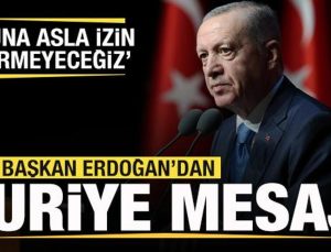 Başkan Erdoğan’dan son dakika Suriye açıklaması: Buna izin vermeyeceğiz