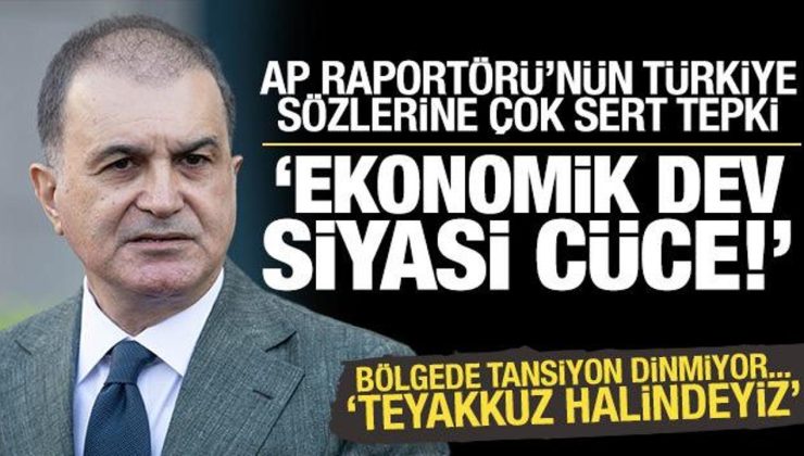 Çelik’ten AP Raportörü’nün Türkiye sözlerine sert tepki: Avrupa ekonomik dev, siyasi cüce!