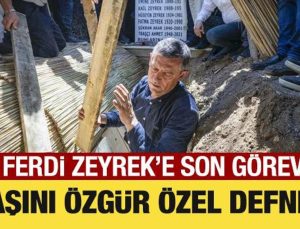 Ferdi Zeyrek’in naaşını Özgür Özel defnetti