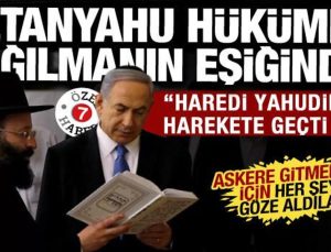 Netanyahu hükümeti dağılmanın eşiğinde: Haredi Yahudileri siyasi gerilimi tırmandırdı
