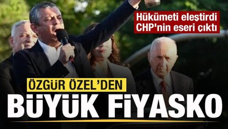 Özgür Özel’den büyük fiyasko! Hükümeti eleştirdi CHP’nin eseri çıktı