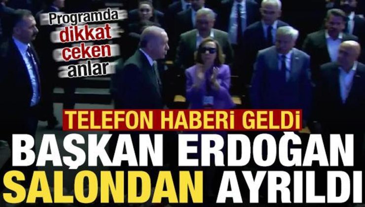 Programda dikkat çeken anlar! Telefon gelince Başkan Erdoğan salondan ayrıldı…