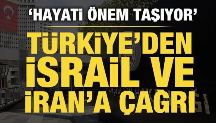 Türkiye’den İran ve İsrail’e çağrı