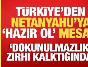 Türkiye’den Netanyahu’ya ‘hazır ol’ mesajı! Dokunulmazlık zırhı kalkınca…