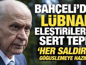 Bahçeli’den Lübnan eleştirilerine sert tepki: Her saldırıyı göğüslemeye hazırız!