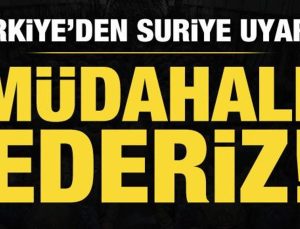 Bakan Fidan’dan Suriye uyarısı: Müdahale ederiz!