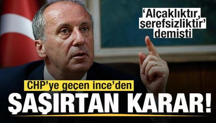 CHP’ye geri dönen Muharrem İnce’den beklenmedik karar! Vazgeçti