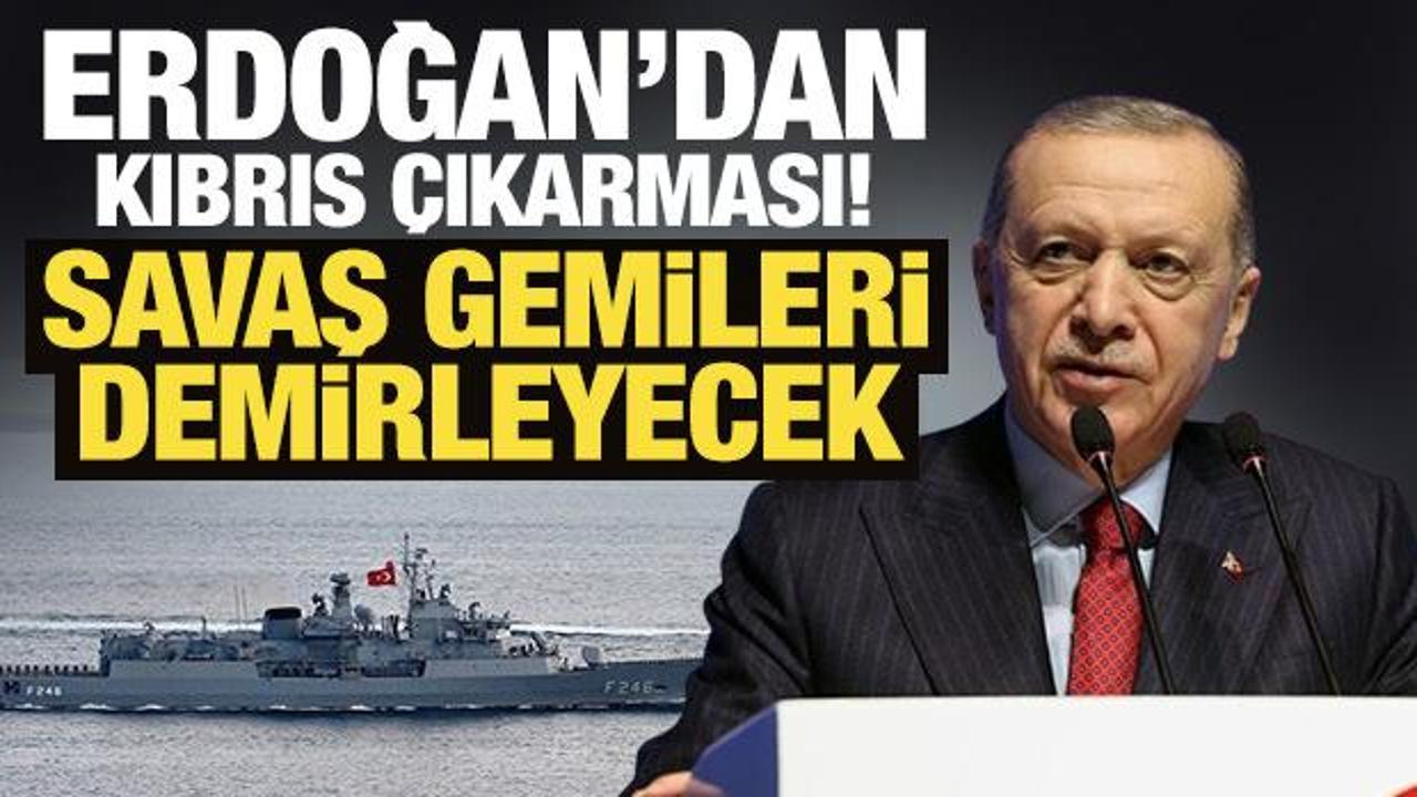Cumhurbaşkanı Erdoğan’dan Kıbrıs çıkarması! Savaş gemileri demirleyecek