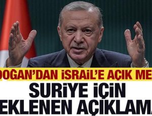 Erdoğan’dan İsrail’e açık mesaj! Suriye için beklenen açıklama