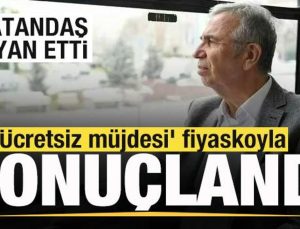 Mansur Yavaş’ın ‘ücretsiz müjdesi’ fiyaskoyla sonuçlandı! Vatandaş isyan etti