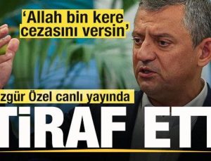 Özgür Özel canlı yayında itiraf etti: Allah bin kere cezasını versin