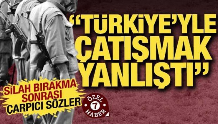 Silah bırakma sonrası çarpıcı sözler: ‘Türkiye’yle çarpışmak yanlıştı’