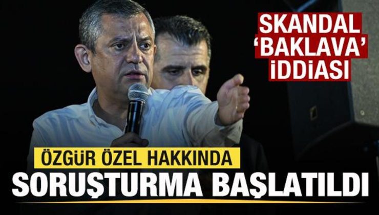 Skandal ‘Baklava’ iddiası! Özgür Özel hakkında soruşturma başlatıldı