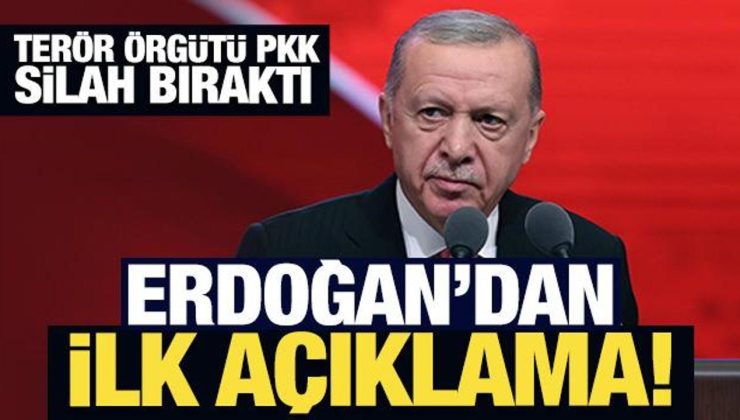 Terör örgütü PKK silah bıraktı: Cumhurbaşkanı Erdoğan’dan ilk açıklama!