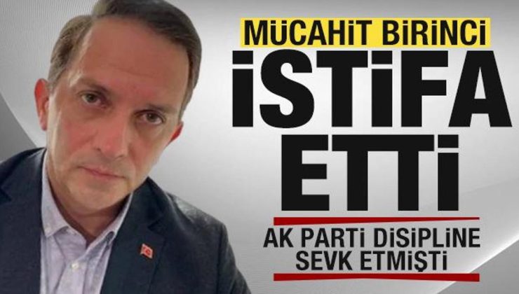 AK Parti kesin ihraç istedi! Mücahit Birinci istifa etti