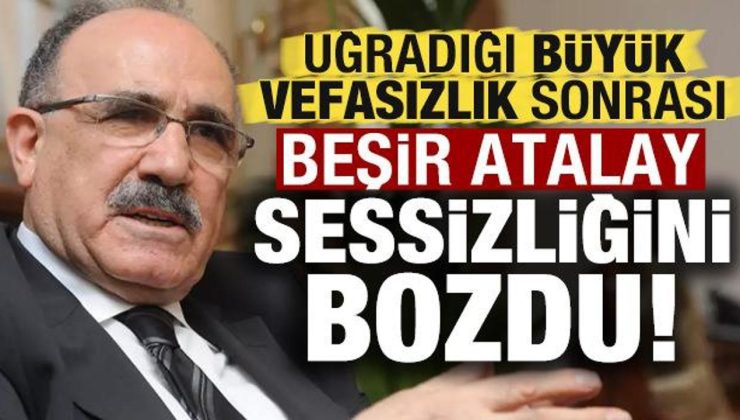 Büyük vefasızlık sonrası Beşir Atalay sessizliğini bozdu!