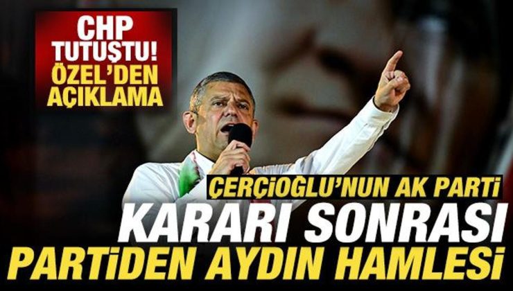 CHP tutuştu! Çerçioğlu’nun AK Parti kararı sonrası partiden flaş Aydın hamlesi