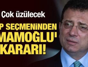 Çok üzülecek: CHP seçmeninden ‘İmamoğlu’ kararı!