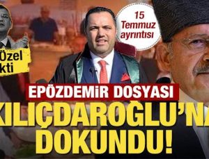 Epözdemir dosyası Kılıçdaroğlu’na dokundu… Özel aforoz etmişti! 15 Temmuz ayrıntısı