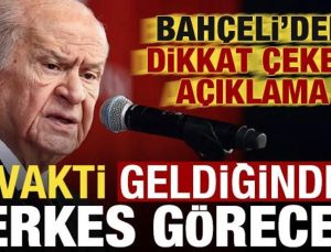 MHP lideri Bahçeli’den dikkat çeken açıklama: Vakti zamanı geldiğinde herkes görecek!