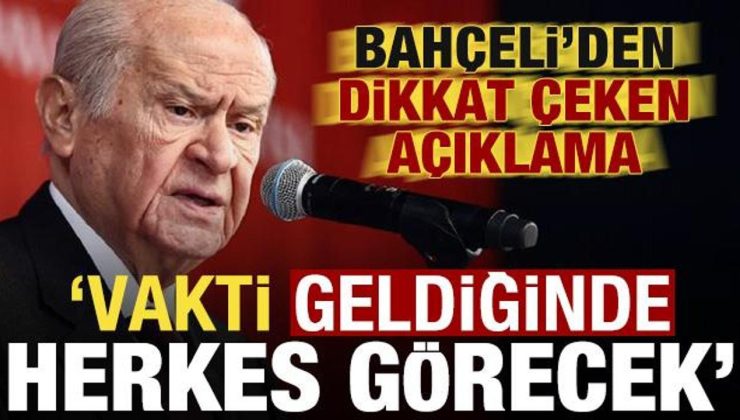 MHP lideri Bahçeli’den dikkat çeken açıklama: Vakti zamanı geldiğinde herkes görecek!
