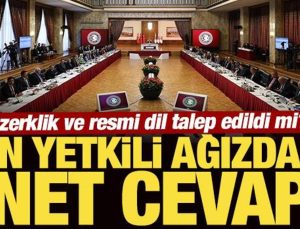 Özerklik ve resmi dil talep edildi mi? En yetkili ağızdan net cevap