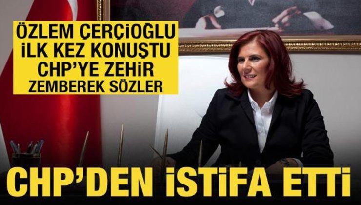 Özlem Çerçioğlu CHP’den istifa etti: İlk kez açıklama yaptı