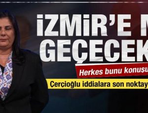 Özlem Çerçioğlu İzmir’e mi geçecek? Çok konuşulan iddiaya cevap verdi