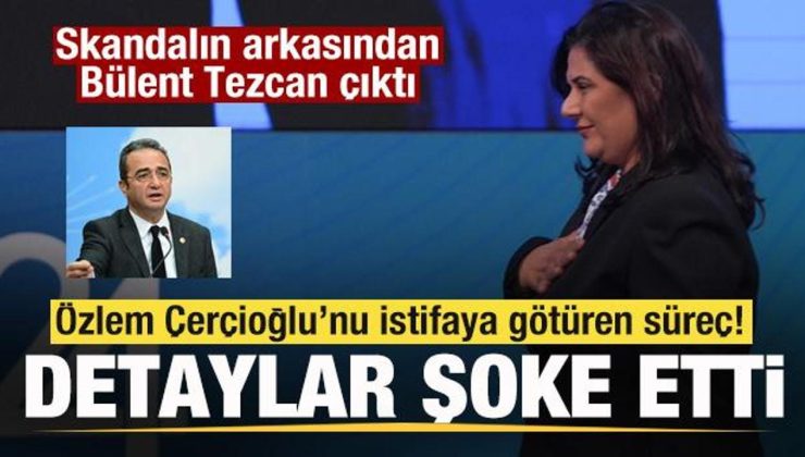 Özlem Çerçioğlu’nu istifaya götüren süreç! Skandalın arkasından Bülent Tezcan çıktı