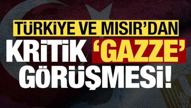Son dakika: Türkiye ve Mısır’dan kritik ‘Gazze’ görüşmesi!