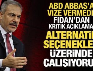ABD, Abbas’a vize vermedi! Fidan’dan açıklama: Alternatifler seçeneklere çalışıyoruz