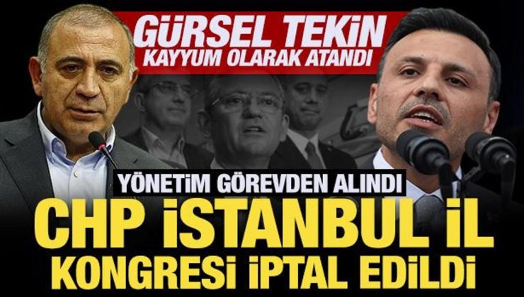 CHP İstanbul İl Kongresi iptal edildi, yönetim görevden alındı