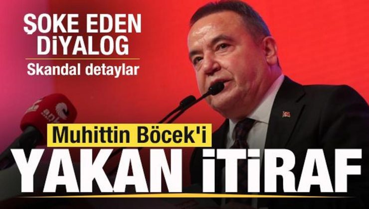 CHP’li Muhittin Böcek’i yakan itiraf! Şoke eden diyalog! Skandal detaylar