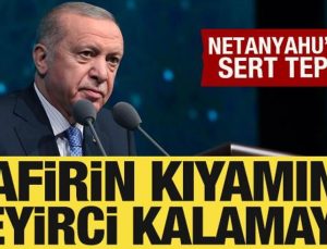 Cumhurbaşkanı Erdoğan’dan Netanyahu’ya tepki: Kafirin kıyamına seyirci kalamayız!