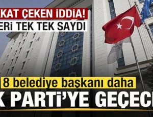 Dikkat çeken iddia! 8 belediye başkanı daha AK Parti’ye geçecek! İl il tek tek saydı