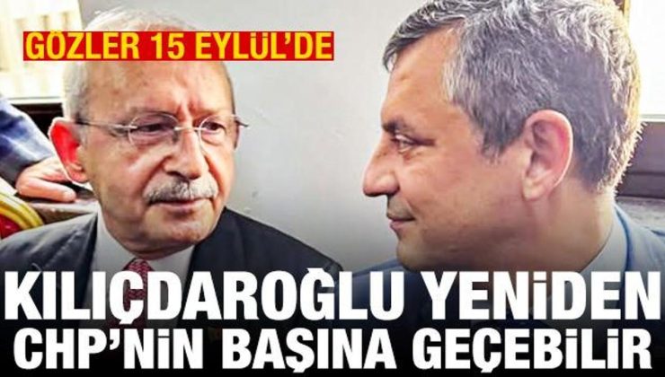 Gözler 15 Eylül’de: Kılıçdaroğlu yeniden CHP’nin başına geçebilir