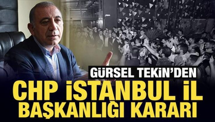 Gürsel Tekin’den son dakika CHP İstanbul İl Başkanlığı kararı