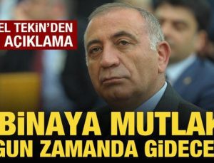 Gürsel Tekin’den yeni açıklama: O binaya gideceğiz!