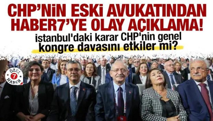 İstanbul’daki karar, kongre davasını etkiler mi? CHP’nin eski avukatından olay açıklama