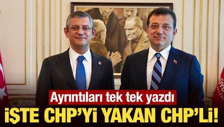 İşte CHP’yi yakan CHP’li! Ayrıntıları tek tek yazdı