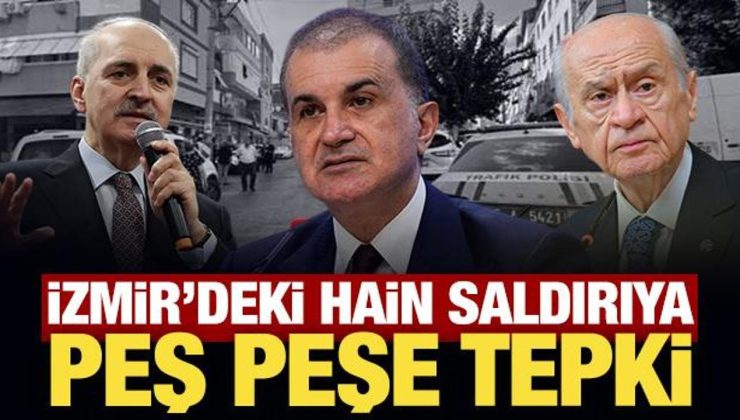 İzmir’deki hain saldırıya peş peşe tepki!