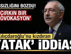 Kılıçdaroğlu sessizliğini bozdu! Çılgına çeviren ‘yatak’ iddiası! ‘Çirkin bir provokasyon’