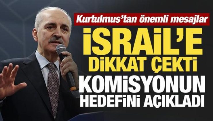 Kurtulmuş’tan önemli mesajlar: İsrail’e dikkat çekti, komisyonun hedefini açıkladı!