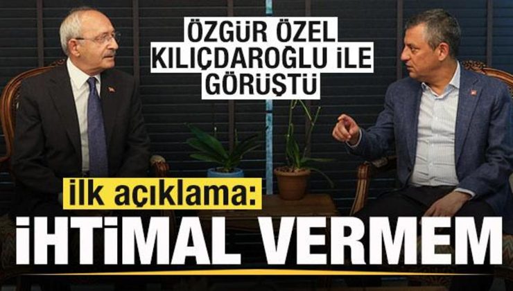 Özgür Özel, Kemal Kılıçdaroğlu ile görüştü! İlk açıklama: İhtimal vermem…