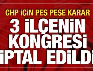 Seçim kurulu açıkladı: CHP’nin 3 ilçesinde kongre yapılmayacak