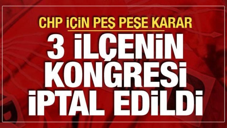 Seçim kurulu açıkladı: CHP’nin 3 ilçesinde kongre yapılmayacak